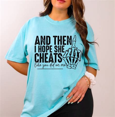 then i hope she cheats